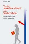 Rainer Höll: Von der sozialen Vision zum Verbrechen: Das Neandertal des realen Sozialismus